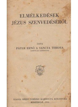 Páter Ernő - Elmélkedések Jézus szenvedéséről, Keszthely 1935 antikvár könyv