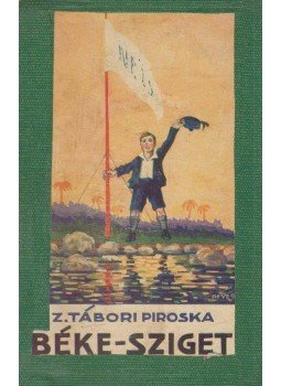 Z. Tábori Piroska - Békesziget Z. Tábori Piroska - Békesziget, Budapest 1929 antikvár könyv