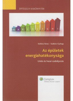 Soltész Ilona, Szakács György - Az épületek energiahatékonysága, Budapest 2011 antikvár könyv