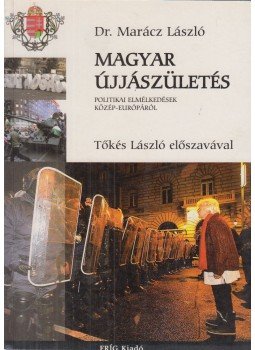 Prof. Dr. Marácz László - Magyar újjászületés Prof. Dr. Marácz László - Magyar újjászületés, 2007 antikvár könyv