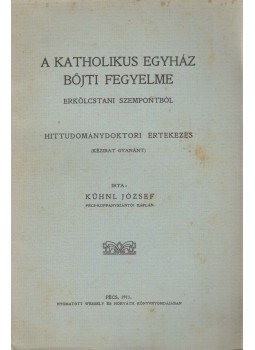Kühnl József - A katholikus egyház böjti fegyelme erkölcstani szempontból, Pécs 1911 antikvár könyv