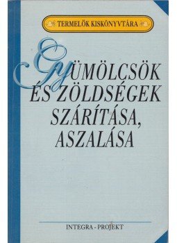 Szenes Endréné dr. - Gyümölcsök és zöldségek szárítása, aszalása, Budapest 1992 antikvár könyv