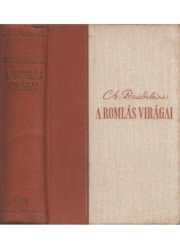Charles Baudelaire - A romlás virágai Charles Baudelaire - A romlás virágai, Budapest 1944 antikvár könyv