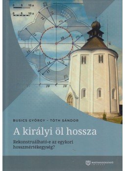 Busics György, Tóth Sándor - A királyi öl hossza Busics György, Tóth Sándor - A királyi öl hossza, Budapest 2020 antikvár könyv