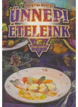 Hargitai György - Ünnepi ételeink Hargitai György - Ünnepi ételeink, Budapest 1998 antikvár könyv