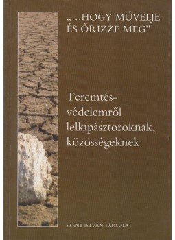 Nobilis Márió (szerk.) - Teremtésvédelemről lelkipásztoroknak, közösségeknek, Budapest 2008 antikvár könyv