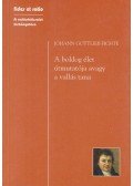 Fichte, Johann Gottlieb - A boldog élet útmutatója avagy a vallás tana