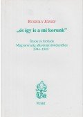 Ruszoly József - "és így is a mi korunk"