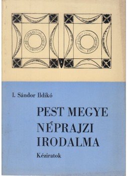 I. Sándor Ildikó - Pest megye néprajzi irodalma, Szentendre 1975 antikvár könyv