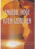 Dr. Carl H. Stevens - Engedd, hogy Isten szeressen