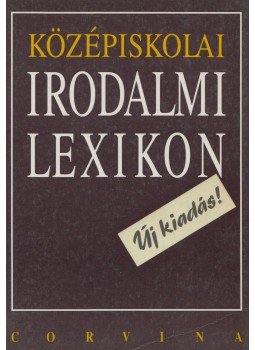 Kelecsényi László Zoltán (szerk.) - Középiskolai irodalmi lexikon Kelecsényi László Zoltán (szerk.) - Középiskolai irodalmi lexikon, 1994 antikvár könyv