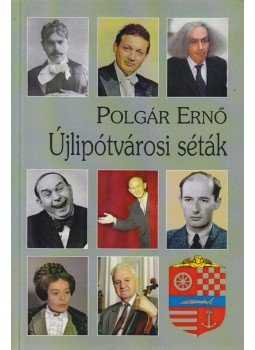 Polgár Ernő - Újlipótvárosi séták Polgár Ernő - Újlipótvárosi séták, Budapest 2013 antikvár könyv