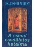 Dr. Joseph Murphy - A csend csodálatos hatalma