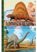 Szöllősi Péter,Tari József - A dinoszauruszok hihetetlen világa