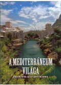 Kovács János dr.,Mánfai György,Reményi Péter,Wilhelm Zoltán - A Mediterráneum világa Anatóliától az Atlanti-óceánig