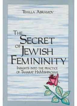 Tehilla Abramov, Malka Touger - The Secret of Jewish Femininity Tehilla Abramov, Malka Touger - The Secret of Jewish Femininity, Southfield, Michigan 1988 antikvár könyv