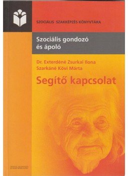 Dr. Exterdéné Zsurkai Ilona, Szarkáné Kövi Márta - Segítő kapcsolat Dr. Exterdéné Zsurkai Ilona, Szarkáné Kövi Márta - Segítő kapcsolat, Budapest 2010 antikvár könyv