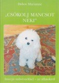 Dobos Marianne - "Csókolj mancsot neki"