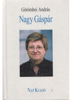 Görömbei András - Nagy Gáspár Görömbei András - Nagy Gáspár, 2009 antikvár könyv
