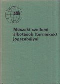 Himer Zoltán - Műszaki szellemi alkotások (termékek) jogszabályai