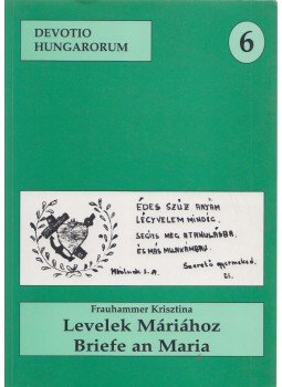 Frauhammer Krisztina, Barna Gábor - Levelek Máriához / Briefe an Maria (dedikált), Szeged 1999 antikvár könyv