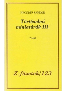 Hegedűs Sándor - Történelmi miniatúrák III., Budapest 2007 antikvár könyv