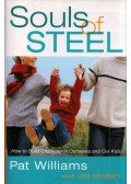 Pat Williams,Jim Denney - Souls of Steel: How to Build Character in Ourselves and Our Kids