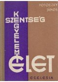 Potoczky János (szerk.) - Szentség, kegyelem, élet