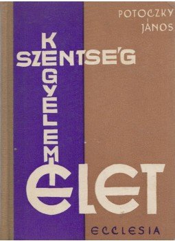 Potoczky János (szerk.) - Szentség, kegyelem, élet Potoczky János (szerk.) - Szentség, kegyelem, élet, Budapest 1964 antikvár könyv