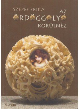 Szepes Erika - Az Ördöggolyó körülnéz (dedikált) Szepes Erika - Az Ördöggolyó körülnéz (dedikált), Budapest 2019 antikvár könyv