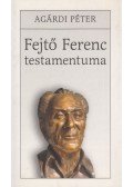 Agárdi Péter - Fejtő Ferenc testamentuma (dedikált)