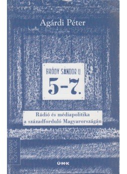 Agárdi Péter - Bródy Sándor utca 5-7. (dedikált) Agárdi Péter - Bródy Sándor utca 5-7. (dedikált), Budapest 2005 antikvár könyv