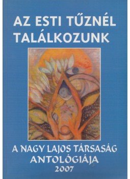 Szepes Erika - Az esti tűznél találkozunk, Budapest 2007 antikvár könyv