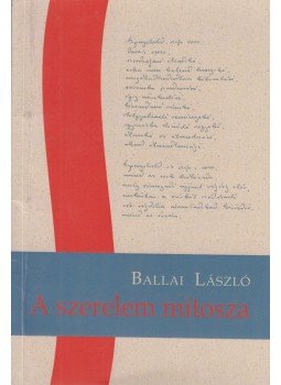 Ballai László - A szerelem mítosza (dedikált) Ballai László - A szerelem mítosza (dedikált), Budapest 2019 antikvár könyv