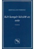 Birtalan Ferenc,Ádám Tamás - Két kenyér között az este/Macskaszerdák