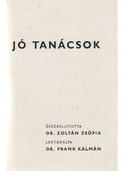 Dr. Zoltán Zsófia - Jó tanácsok Dr. Zoltán Zsófia - Jó tanácsok, 0 antikvár könyv