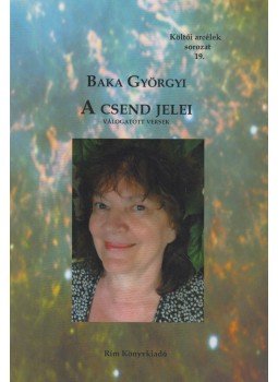 Baka Györgyi - A csend jelei (dedikált) Baka Györgyi - A csend jelei (dedikált), Budapest 2013 antikvár könyv