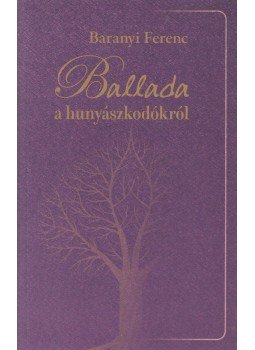 Baranyi Ferenc - Ballada a hunyászkodókról (dedikált),  2015 antikvár könyv