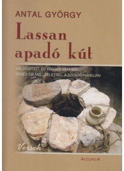 Antal György - Lassan apadó kút Antal György - Lassan apadó kút, Budapest 2014 antikvár könyv