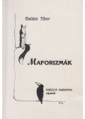 Balázs Tibor - Maforizmák (dedikált)