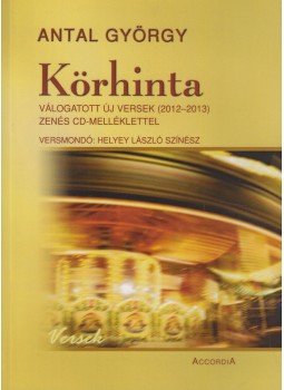 Antal György - Körhinta (dedikált) Antal György - Körhinta (dedikált), Budapest 2014 antikvár könyv