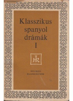 Lope de Vega, Molina, Tirso De, Alarcón, Juan Ruiz De - Klasszikus spanyol drámák I., Budapest 1967 antikvár könyv