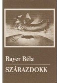 Bayer Béla - Szárazdokk (dedikált)