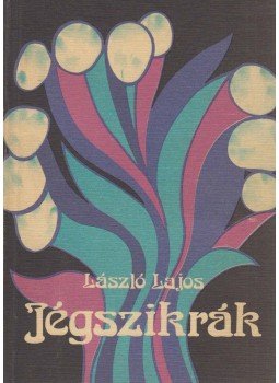 László Lajos - Jégszikrák (dedikált) László Lajos - Jégszikrák (dedikált), Budapest 1984 antikvár könyv