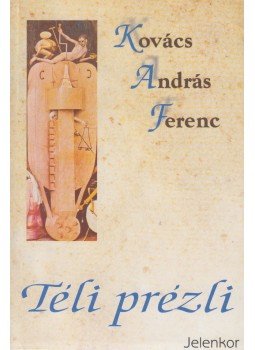 Kovács András Ferenc - Téli prézli Kovács András Ferenc - Téli prézli, Pécs 2001 antikvár könyv