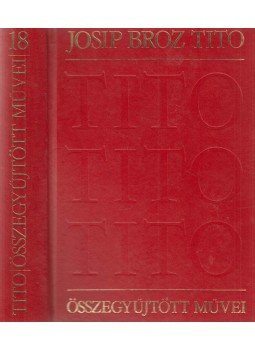 Josip Broz-Tito - Josip Broz Tito összegyűjtött művei XVIII., Újvidék 1985 antikvár könyv