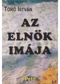 Törő István - Az Elnök imája (dedikált)