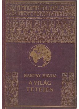 Baktay Ervin - A világ tetején Baktay Ervin - A világ tetején, Budapest 0 antikvár könyv