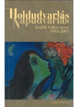 Erdődi Gábor - Holdudvarlás, napudvarlás (dedikált), Budapest 2003 antikvár könyv