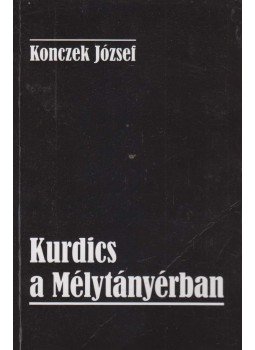 Konczek József - Kurdics a Mélytányérban (dedikált) Konczek József - Kurdics a Mélytányérban (dedikált), Budapest 2019 antikvár könyv